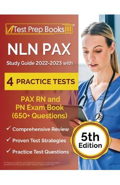NLN PAX Study Guide 2022-2023 with 4 Practice Tests: PAX RN and PN Exam Book (650+ Questions) [5th Edition] - Joshua Rueda
