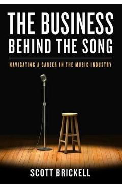 The Business Behind the Song: Navigating a Career in the Music Industry - Scott Brickell