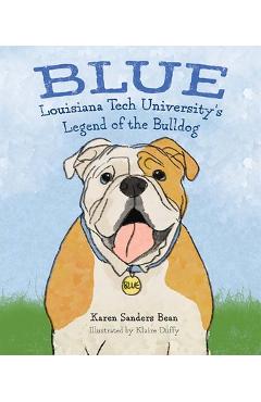 Blue: louisiana tech university's legend of the bulldog - karen sanders bean