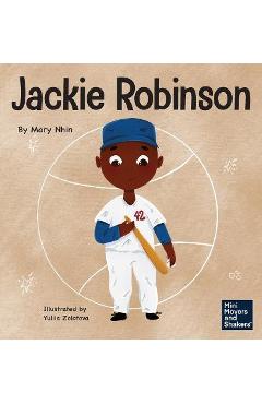 Jackie Robinson: A Kid's Book About Using Grit and Grace to Change the World - Mary Nhin