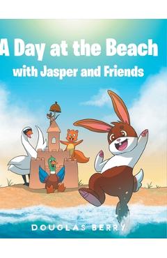 A day at the beach with Jasper and Friends - Douglas Berry