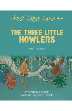 The Three Little Howlers (Farsi-English): سه میمون جیغ]زن کوچ - Anneke Forzani