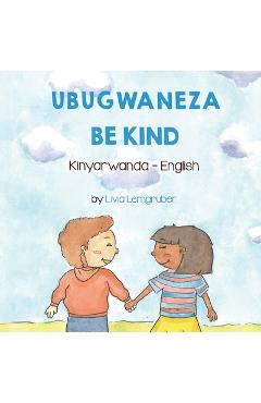 Be Kind (Kinyarwanda-English): Ubugwaneza - Livia Lemgruber
