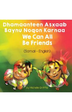 We Can All Be Friends (Somali-English): Dhamaanteen Asxaab Baynu Noqon Karnaa