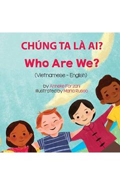 Who Are We? (Vietnamese-English): Chúng Ta Là Ai? - Anneke Forzani