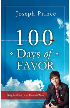 100 Days of Favor: Daily Readings From Unmerited Favor - Joseph Prince