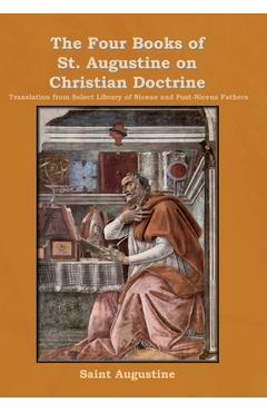 The Four Books of St. Augustine on Christian Doctrine - Saint Augustine