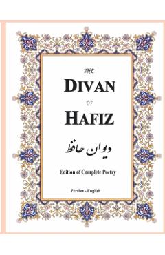 The Divan of Hafiz: Edition of Complete Poetry - Henry Wilberforce Clarke