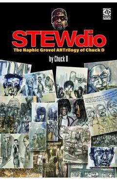 Stewdio: The Naphic Grovel Artrilogy of Chuck D - Chuck D