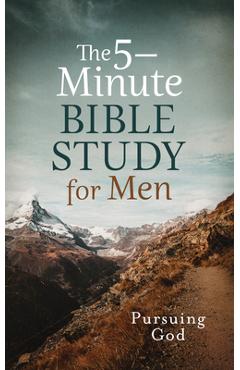 The 5-Minute Bible Study for Men: Pursuing God - Quentin Guy