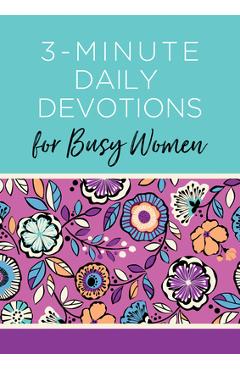 3-Minute Daily Devotions for Busy Women: 365 Encouraging Readings - Compiled By Barbour Staff