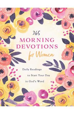 365 Morning Devotions for Women: Readings to Start Your Day in God\'s Word - Compiled By Barbour Staff