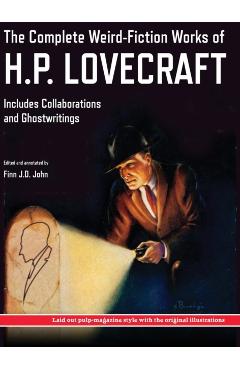 The Complete Weird-Fiction Works of H.P. Lovecraft: Includes Collaborations and Ghostwritings; With Original Pulp-Magazine Art - H. P. Lovecraft