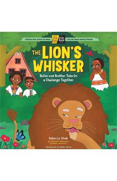 The Lion\'s Whisker: Sister and Brother Take on a Challenge Together; A Circle Round Book - Rebecca Sheir