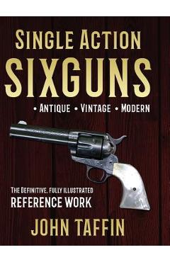 Single Action Sixguns - John Taffin