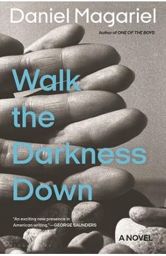Walk the Darkness Down - Daniel Magariel
