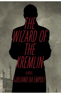 The Wizard of the Kremlin - Giuliano Da Empoli