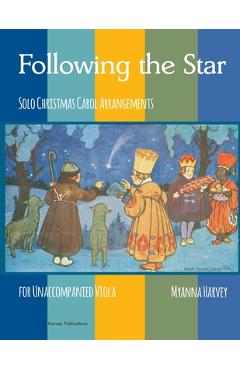 Following the Star, Solo Christmas Carol Arrangements for Unaccompanied Viola - Myanna Harvey