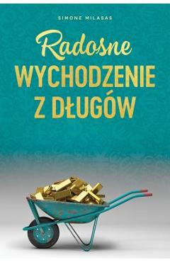 Radosne wychodzenie z dlugów - Getting Out of Debt Polish - Simone Milasas