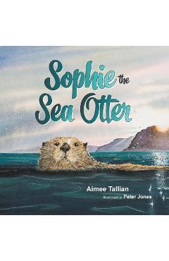 Sophie The Sea Otter - Aimee Tallian