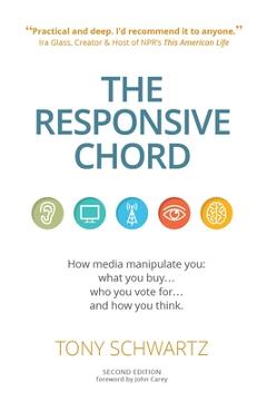 The Responsive Chord: The Responsive Chord: How Media Manipulate You: What You Buy... Who You Vote For... and How You Think. - Tony Schwartz