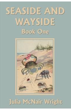Seaside and Wayside, Book One (Yesterday\'s Classics) - Julia Mcnair Wright