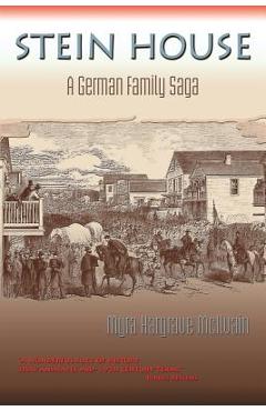 Stein House: A German Family Saga - Myra Hargrave Mcilvain