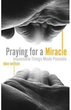 Praying for a Miracle - Don Wilton