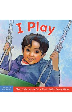 I Play: A Book about Discovery and Cooperation - Cheri J. Meiners