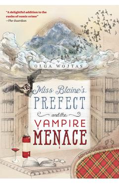 Miss Blaine\'s Prefect and the Vampire Menace - Olga Wojtas