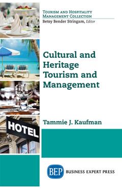 Cultural and Heritage Tourism and Management - Tammie J. Kaufman