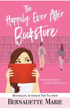 The Happily Ever After Bookstore - Bernadette Marie
