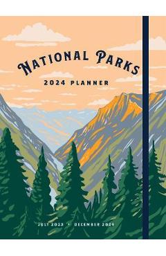 National Parks 2024 Weekly Planner: July 2023 - December 2024 - Editors Of Rock Point