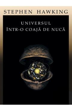 Universul intr-o coaja de nuca 2007 – Stephen Hawking Coaja 2022