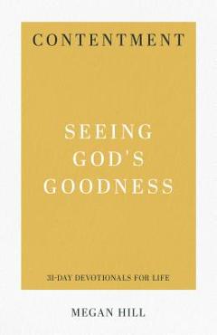 Contentment: Seeing God's Goodness - Megan E. Hill