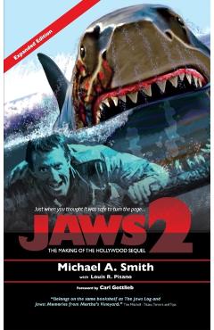 Jaws 2: The Making of the Hollywood Sequel: Updated and Expanded Edition (hardback) - Michael A. Smith