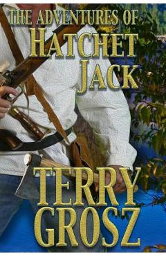 The Adventures of Hatchet Jack - Terry Grosz