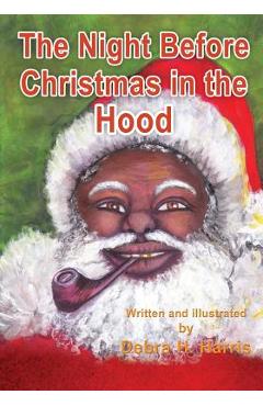 The Night Before Christmas in the Hood - Debra H. Harris