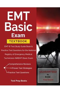 EMT Basic Exam Textbook: EMT-B Test Study Guide Book & Practice Test Questions for the National Registry of Emergency Medical Technicians (NREM - Test Prep Books