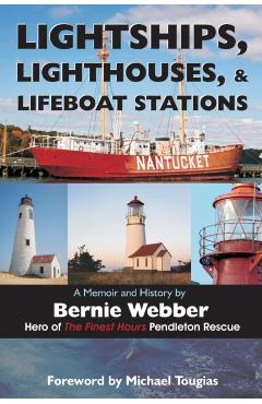 Lightships, Lighthouses, and Lifeboat Stations: A Memoir and History - Bernie Webber