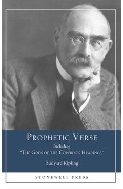 Prophetic Verse: Including The Gods of the Copybook Headings - Rudyard Kipling