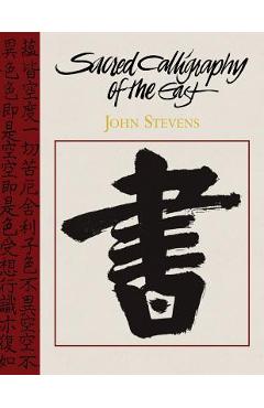 Sacred Calligraphy of the East - John Stevens