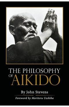 The Philosophy of Aikido - John Stevens