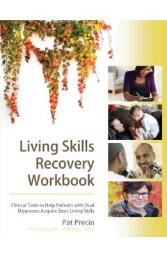 Living Skills Recovery Workbook - Pat Precin