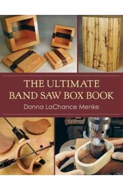 The Ultimate Band Saw Box Book - Donna Lachance Menke