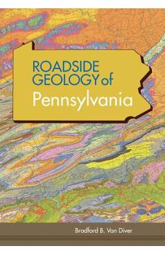 Roadside Geology of Pennsylvania (Roadside Geology Series) - Bradford B. Van Diver