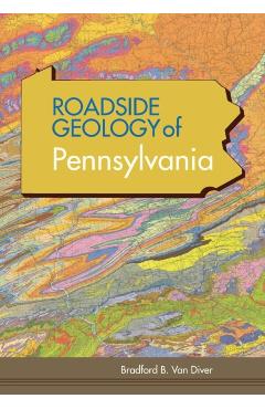 Roadside Geology of Pennsylvania (Roadside Geology Series) - Bradford B. Van Diver