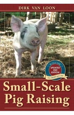 Small-Scale Pig Raising - Dirk Van Loon
