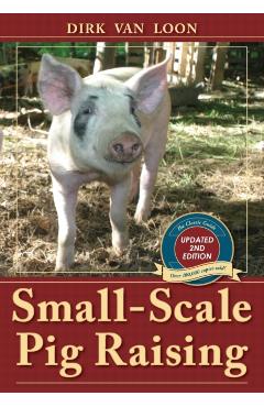 Small-Scale Pig Raising - Dirk Van Loon
