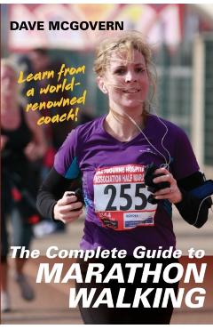 The Complete Guide to Marathon Walking - Dave Mcgovern